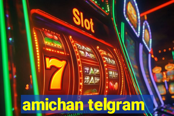 amichan telgram